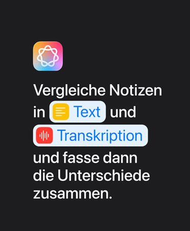 Apple Intelligence Symbol und Textaufforderung: «Vergleiche Notizen in Text und Transkription und fasse die Unterschiede zusammen»